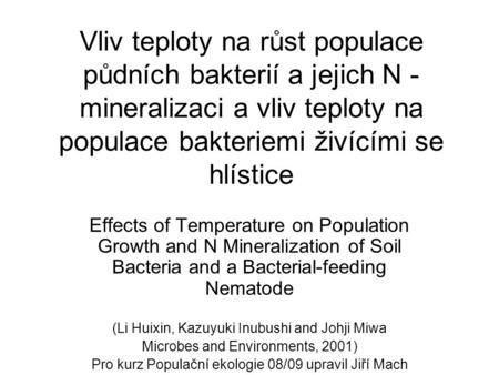 Vliv teploty na růst populace půdních bakterií a jejich N - mineralizaci a vliv teploty na populace bakteriemi živícími se hlístice Effects of Temperature.