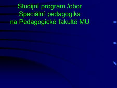 Studijní program /obor Speciální pedagogika na Pedagogické fakultě MU