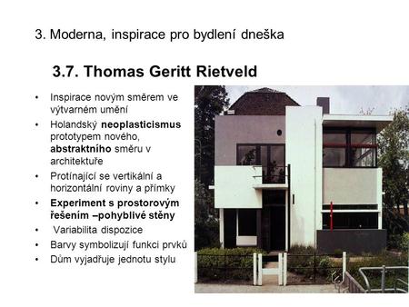 3. Moderna, inspirace pro bydlení dneška 3.7. Thomas Geritt Rietveld