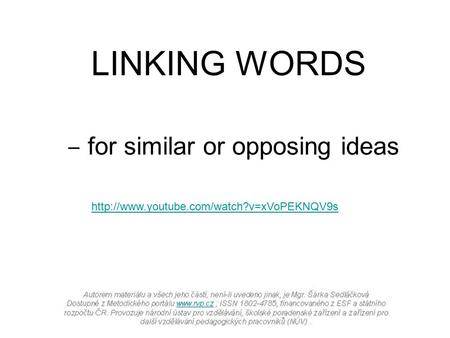 LINKING WORDS ‒ for similar or opposing ideas