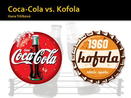 Coca-Cola vs. Kofola Hana Trtílková