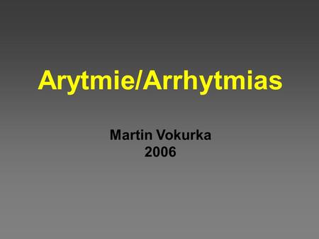 Arytmie/Arrhytmias Martin Vokurka 2006.