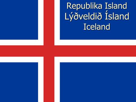 Republika Island Lýðveldið Ísland Iceland. Poloha Island je se svou rozlohou 103 125 km² druhým největším ostrovem v Evropě Island je se svou rozlohou.