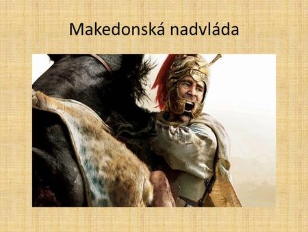 Makedonská nadvláda.