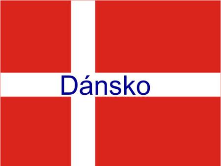 Dánsko.