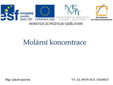 Molární koncentrace Mgr. Jakub JaníčekVY_32_INOVACE_Ch1r0113.