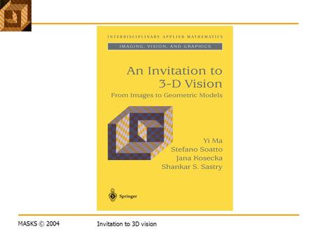 MASKS © 2004 Invitation to 3D vision. MASKS © 2004 Část 1 Přehled a úvod.