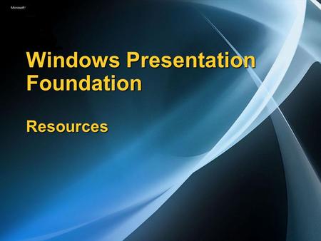 Windows Presentation Foundation Resources. Resources Styly a všechny typy šablon bývají definovány jako resouces Opakované použití Čitelnost kódu Možnost.