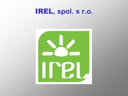 IREL, spol. s r.o.. Historie firmy IREL: Firma IREL byla založena v r.1994 Od začátku je její činnost směřována jako PŘEDZPRACOVÁNÍ SUROVIN pro Farmaceutický.