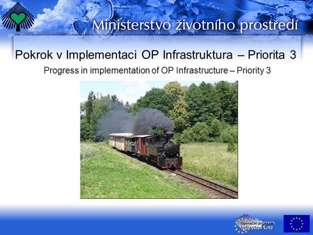 Pokrok v Implementaci OP Infrastruktura – Priorita 3 Progress in implementation of OP Infrastructure – Priority 3.