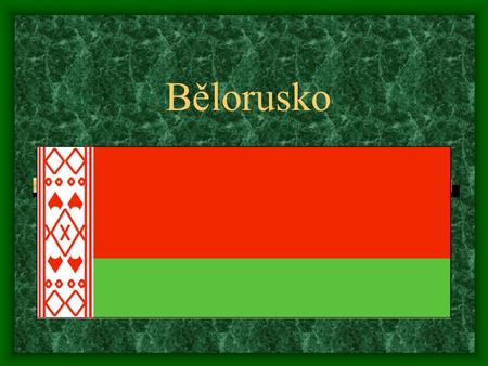 Bělorusko.