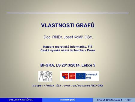 VLASTNOSTI GRAFŮ Doc. RNDr. Josef Kolář, CSc