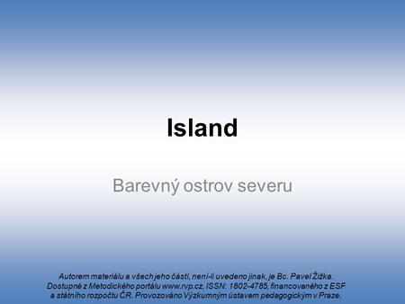 Island Barevný ostrov severu