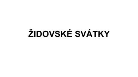 ŽIDOVSKÉ SVÁTKY.