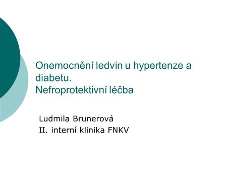 Onemocnění ledvin u hypertenze a diabetu. Nefroprotektivní léčba
