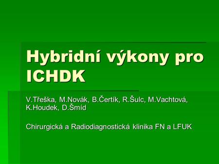 Hybridní výkony pro ICHDK