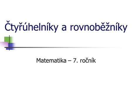 Čtyřúhelníky a rovnoběžníky