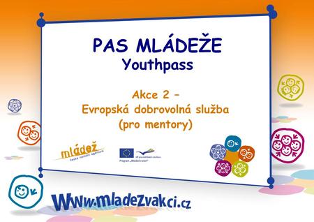PAS MLÁDEŽE Youthpass Akce 2 – Evropská dobrovolná služba (pro mentory)