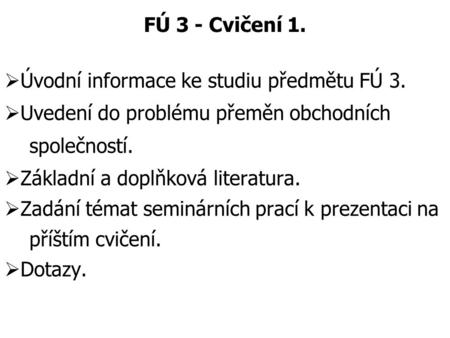 FÚ 3 - Cvičení 1. Úvodní informace ke studiu předmětu FÚ 3.