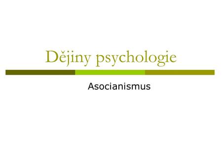 Dějiny psychologie Asocianismus.