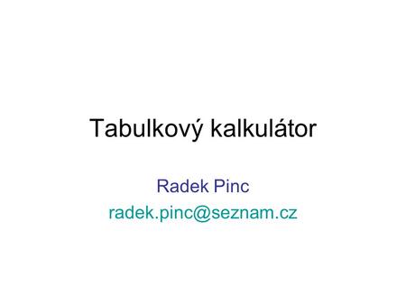 Tabulkový kalkulátor Radek Pinc