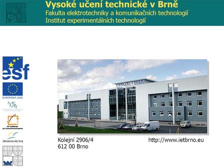 Kolejní 2906/4 612 00 Brno Vysoké učení technické v Brně Fakulta elektrotechniky a komunikačních technologií Institut experimentálních.