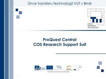 Útvar transferu technologií VUT v Brně ProQuest Central COS Research Support Suit.