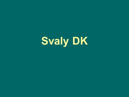 Svaly DK ..