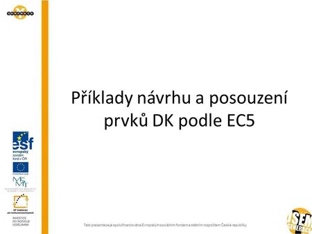 Příklady návrhu a posouzení prvků DK podle EC5