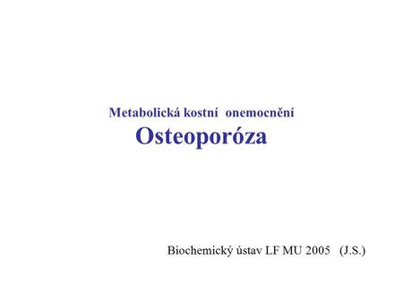 Metabolická kostní onemocnění Osteoporóza