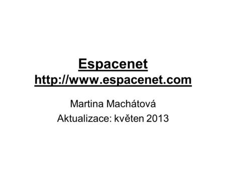Espacenet  Martina Machátová Aktualizace: květen 2013.