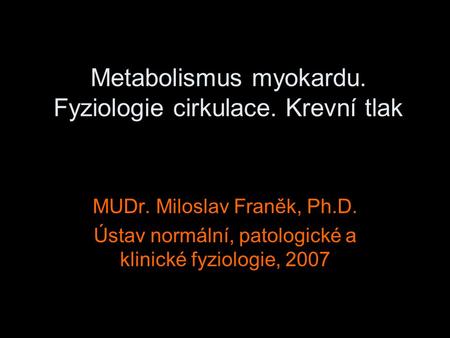Metabolismus myokardu. Fyziologie cirkulace. Krevní tlak