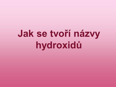 Jak se tvoří názvy hydroxidů