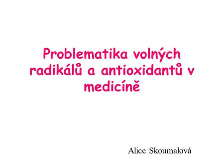 Problematika volných radikálů a antioxidantů v medicíně