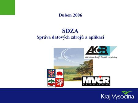 Duben 2006 SDZA Správa datových zdrojů a aplikací.