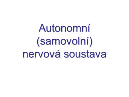 Autonomní (samovolní) nervová soustava