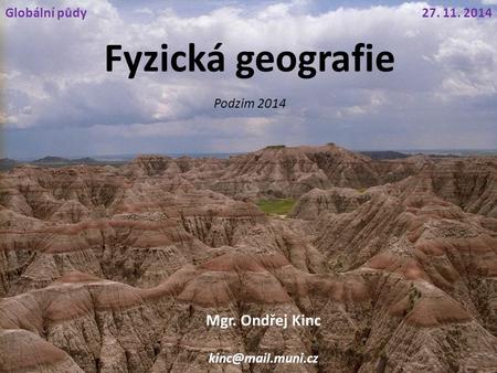 Fyzická geografie Mgr. Ondřej Kinc Globální půdy