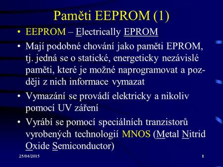 Paměti EEPROM (1) EEPROM – Electrically EPROM