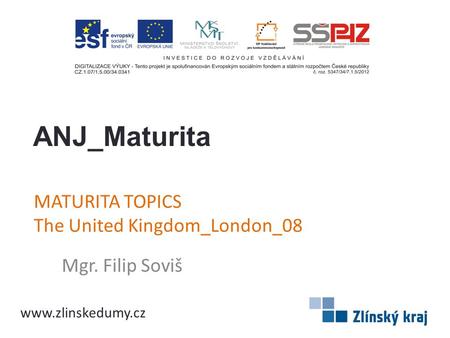 MATURITA TOPICS The United Kingdom_London_08 Mgr. Filip Soviš ANJ_Maturita www.zlinskedumy.cz.