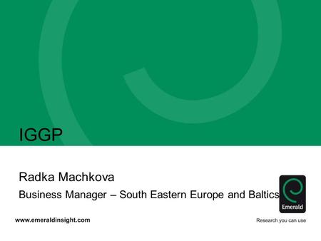 IGGP Radka Machkova Business Manager – South Eastern Europe and Baltics.