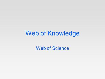 Web of Knowledge Web of Science. Web of Knowledge