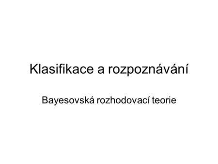 Klasifikace a rozpoznávání