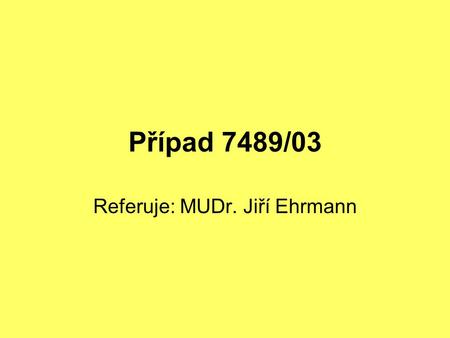 Referuje: MUDr. Jiří Ehrmann