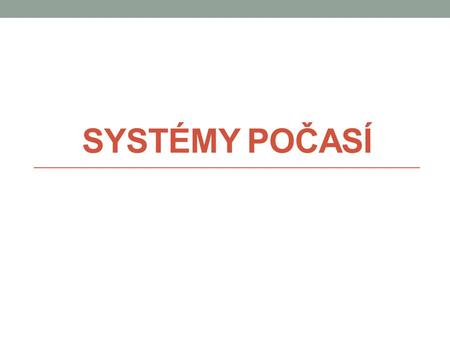 Systémy počasí.