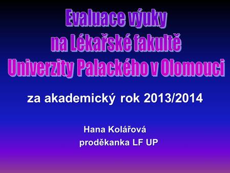 Za akademický rok 2013/2014 Hana Kolářová proděkanka LF UP.