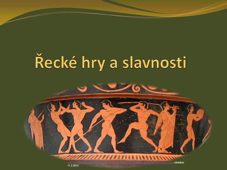 Řecké hry a slavnosti http://commons.wikimedia.org/wiki/File:Greek_vase_with_different_sportsmen.jpg?uselang=cs citováno 11.2.2012.