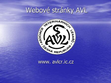 Webové stránky AVL Webové stránky AVL www. avlcr.ic.cz www. avlcr.ic.cz.
