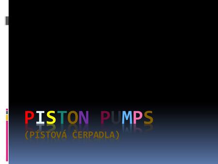  Piston pumps are a type of water pumps which cause the liquid to flow using one or more oscillating pistons.