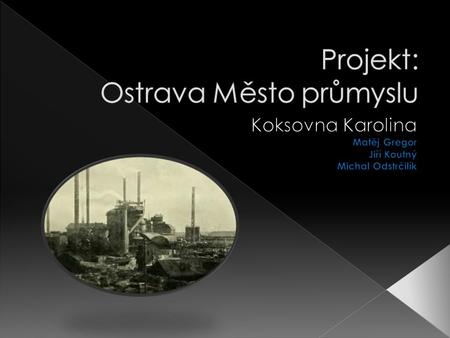 Projekt: Ostrava Město průmyslu