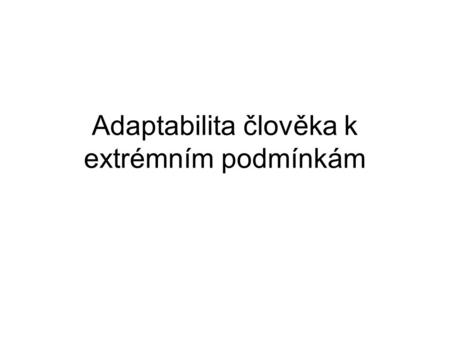 Adaptabilita člověka k extrémním podmínkám